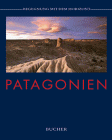 Patagonien. Begegnung mit dem Horizont