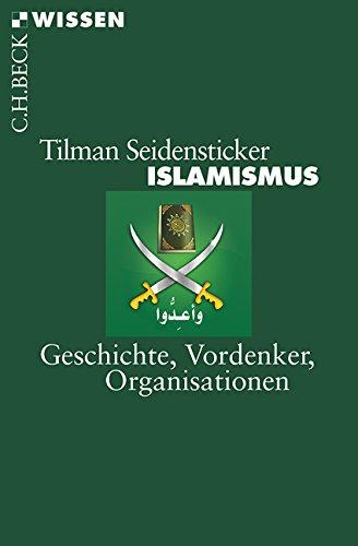 Islamismus: Geschichte, Vordenker, Organisationen