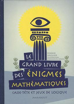 Le grand livre des énigmes mathématiques : casse-tête et jeux de logique