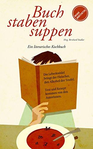 Buchstabensuppen: Ein literarisches Kochbuch