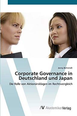 Corporate Governance in Deutschland und Japan: Die Rolle von Aktionärsklagen im Rechtsvergleich