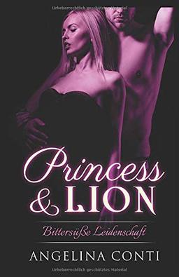 Princess & Lion: Bittersüße Leidenschaft (P&L, Band 2)