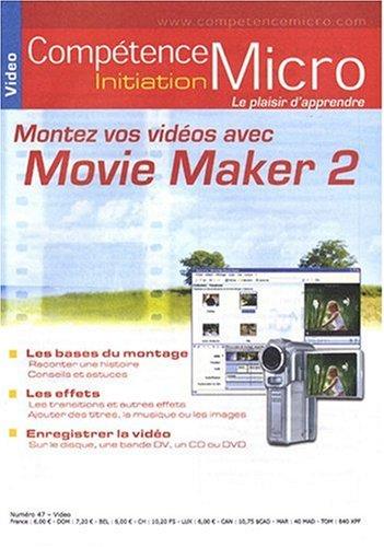 Compétence Micro-Initiation, n° 47. Montez vos vidéos avec Movie Maker 2