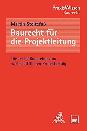 Baurecht für die Projektleitung: Die sechs Bausteine zum wirtschaftlichen Projekterfolg