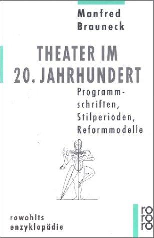 Theater im 20. Jahrhundert. Programmschriften, Stilperioden, Reformmodelle.