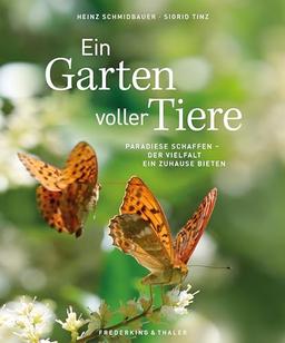 Bildband – Ein Garten voller Tiere: Paradiese schaffen. Der Vielfalt ein Zuhause bieten.