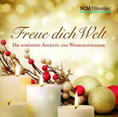 Freue dich Welt: Die schönsten Advents- und Weihnachtslieder