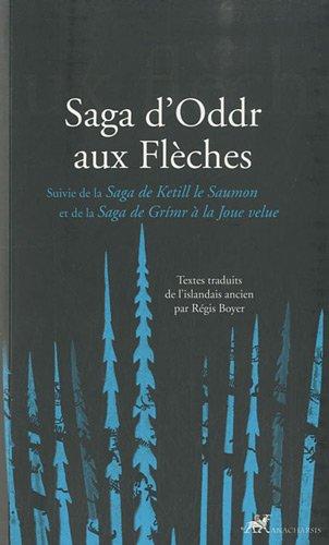 Saga d'Oddr aux flèches. Saga de Ketill le Saumon. Saga de Grimr à la joue velue