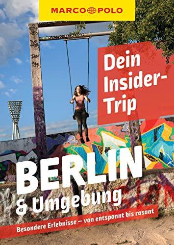 MARCO POLO Dein Insider-Trip Berlin & Umgebung: Besondere Erlebnisse - von entspannt bis rasant (MARCO POLO Insider-Trips)