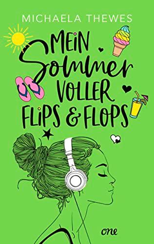 Mein Sommer voller Flips und Flops: Zuckersüße Liebesgeschichte über Freundschaft, Selbstfindung und das ganz große Herzklopfen!