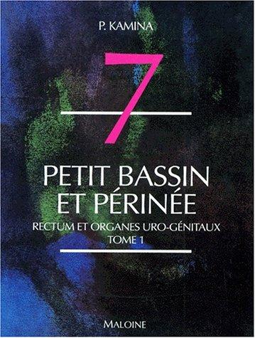 Anatomie : introduction à la clinique. Vol. 7-1. Petit bassin et périnée : rectum et organes génitaux