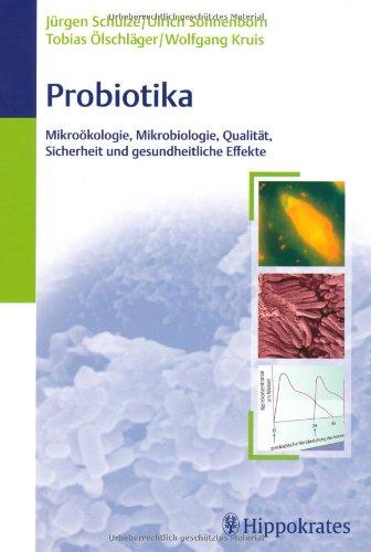 Probiotika: Mikroökologie, Mikrobiologie, Qualität, Sicherheit und gesundheitliche Effekte