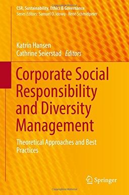 Corporate Social Responsibility and Diversity Management: Theoretical Approaches and Best Practices (CSR, Sustainability, Ethics & Governance)