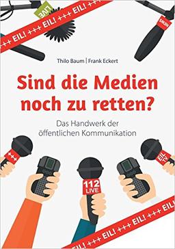 Sind die Medien noch zu retten?: Das Handwerk der öffentlichen Kommunikation