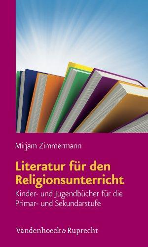 Literatur für den Religionsunterricht: Kinder- und Jugendbücher für die Primar- un-d Sekundarstufe und Jugendbücher für die Primar und Sekundarstufe