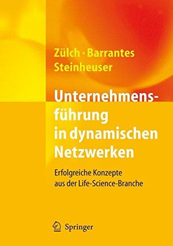 Unternehmensführung in dynamischen Netzwerken: Erfolgreiche Konzepte aus der Life-Science-Branche