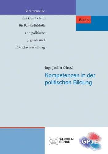 Kompetenzen in der politischen Bildung (Schriftenreihe der Gesellschaft für Politikdidaktik und politische Jugend- und Erwachsenenbildung)