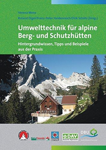 Umwelttechnik für alpine Berg- und Schutzhütten: Hintergrundwissen, Tipps und Beispiele aus der Praxis