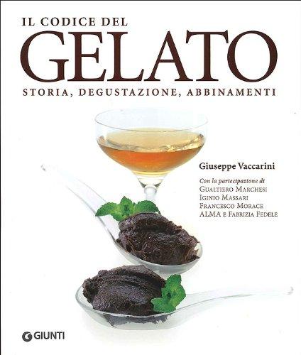 Il codice del gelato. Storia, degustazione, abbinamenti