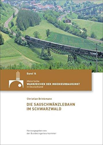 Die Sauschwänzlebahn im Südschwarzwald (Historische Wahrzeichen der Ingenieurbaukunst in Deutschland / ISSN 2194-7856)