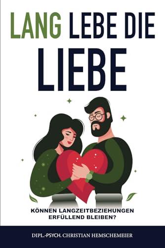 Lang lebe die Liebe!: Können Langzeitbeziehungen erfüllend bleiben? (Liebeschip Mini-Bücher, Band 1)