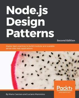 Node.js Design Patterns - Second Edition: Master best practices to build modular and scalable server-side web applications (English Edition)