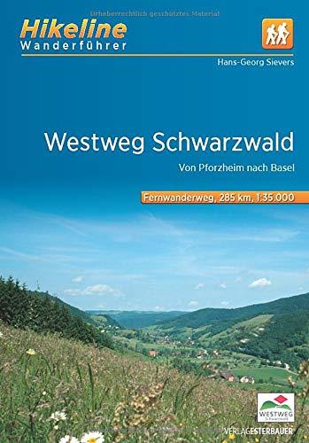 Fernwanderweg Westweg Schwarzwald: Von Pforzheim nach Basel 285 km (Hikeline /Wanderführer)