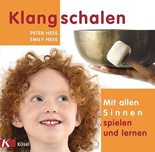 Klangschalen - mit allen Sinnen spielen und lernen