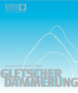 Gletscherdämmerung: Klimawandel und die Folgen