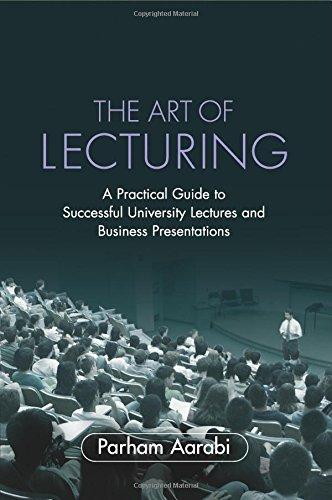 The Art of Lecturing: A Practical Guide to Successful University Lectures and Business Presentations