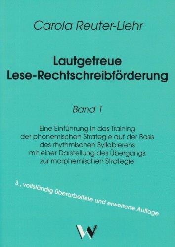 Lautgetreue Lese-Rechtschreibförderung: Reuter-Liehr, Carola, Bd.1 : Eine Einführung in das Training der phonemischen Strategie auf der Basis des rhythmischen Syllabierens mit einer Darstel