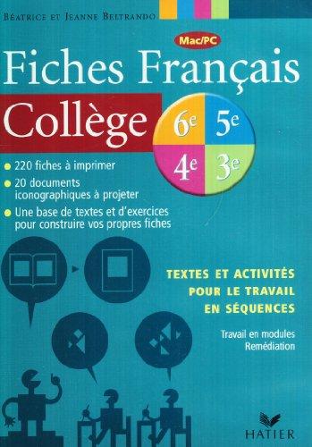 Fiches français collège : 6e, 5e, 4e, 3e, 220 fiches à imprimer, 20 documents iconographiques à projeter, une base de textes et d'exercices pour construire vos propres fiches : textes et activités pour le travail en séquences, travail en modules, remédi...