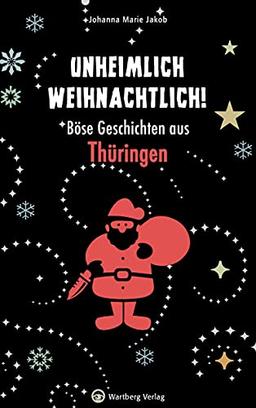 Unheimlich weihnachtlich! Böse Geschichten aus Thüringen (Weihnachtsgeschichten)