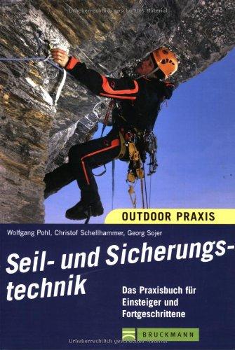 Seil- und Sicherungstechnik: Das Praxisbuch für Einsteiger und Fortgeschrittene