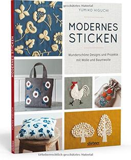 Modernes Sticken: Wunderschöne Designs und Projekte mit Wolle und Baumwolle