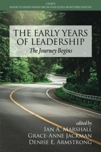 The Early Years of Leadership: The Journey Begins (Navigating the Leadership Continuum: Connecting Theory, Research, and Practitioners' Perspectives)