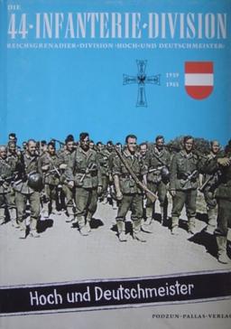 Die 44. Infanterie-Division. Reichs-Grenadier-Division Hoch- und Deutschmeister 1938-1945