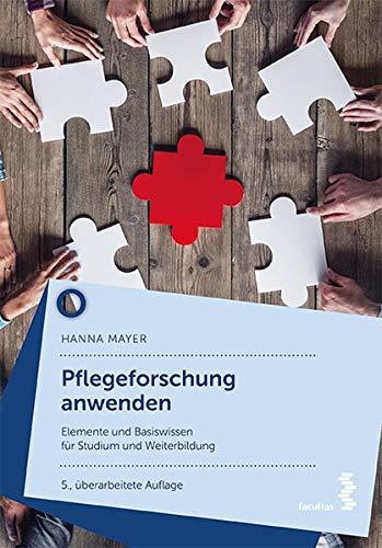 Pflegeforschung anwenden: Elemente und Basiswissen für das Studium