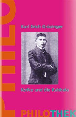 Kafka und die Kabbala. Das Jüdische Werk und Denken von Franz Kafka