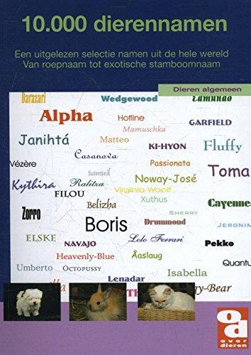 10.000 Dierennamen: een uitgelezen selectie namen uit Europa en de rest van de wereld. Van roepnaam tot exotische stamboomnaam (Over Dieren, 161)