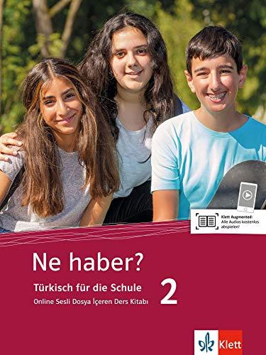 Ne haber? 2: Türkisch für die Schule. Online Sesli Dosya İçeren Ders Kitabı, Schülerbuch + Klett Augmented (Ne haber?: Türkisch für die Sekundarstufe I)