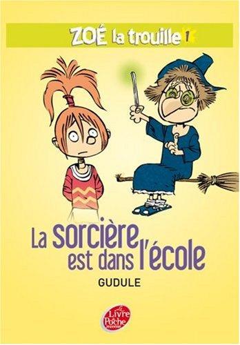 Zoé-la-trouille. Vol. 1. La sorcière est dans l'école