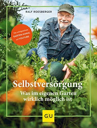 Selbstversorgung: Was wirklich im eigenen Garten möglich ist (GU Garten Extra)