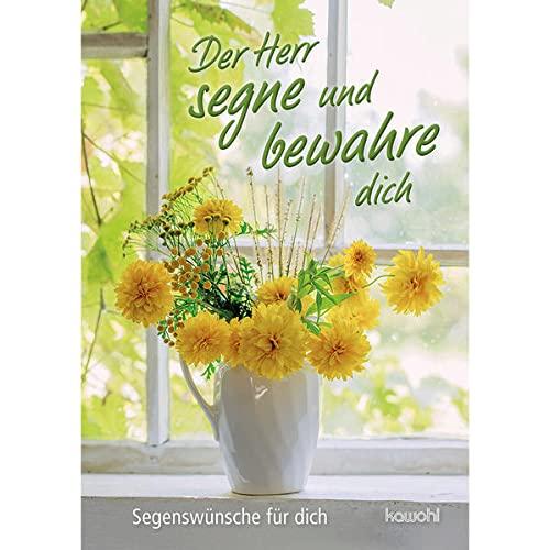 Der Herr segne und bewahre dich: Segenswünsche für dich