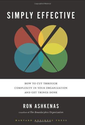 Simply Effective: How to Cut Through Complexity in Your Organization and Get Things Done