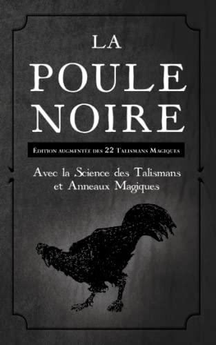 La Poule Noire: Édition augmentée des 22 Talismans Magiques