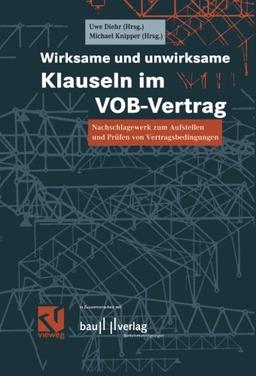 Wirksame und unwirksame Klauseln im VOB-Vertrag: Nachschlagewerk zum Aufstellen und Prüfen von Vertragsbedingungen (German Edition)