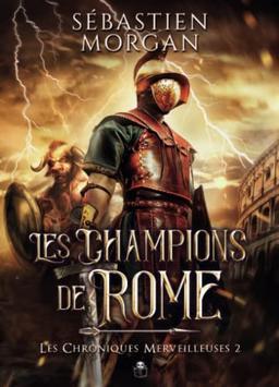 Les Champions de Rome (Les chroniques merveilleuses, Band 2)