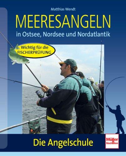 Meeresangeln: in Ostsee, Nordsee und Nordatlantik (Die Angelschule)