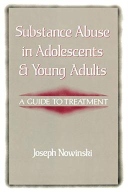 Substance Abuse In Adolescents And Young Adults: A Guide To Treatment